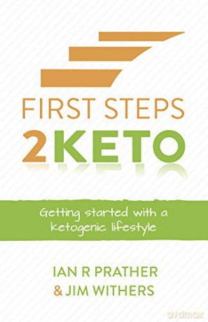 First Steps 2 Keto: Getting started with a ketogenic lifestyle - Jim Withers [KSIĄŻKA]