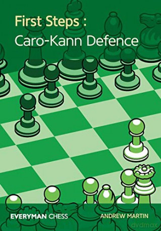 First Steps: Caro-Kann Defence Everyman Chess - Andrew Martin [KSIĄŻKA]