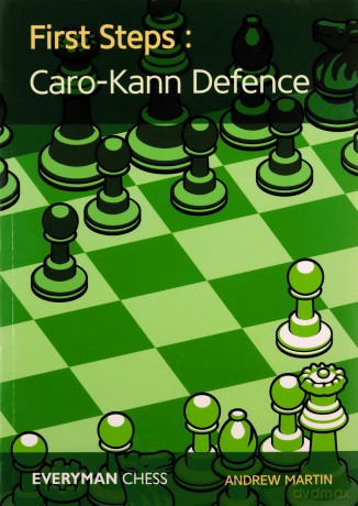First Steps: Caro-Kann Defence Everyman Chess - Andrew Martin [KSIĄŻKA]