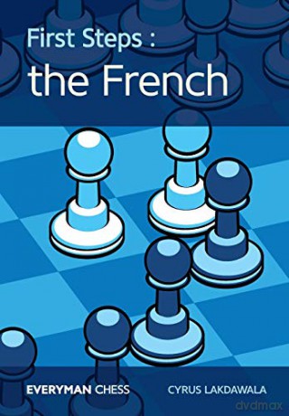 First Steps: The French Everyman Chess - Cyrus Lakdawala [KSIĄŻKA]