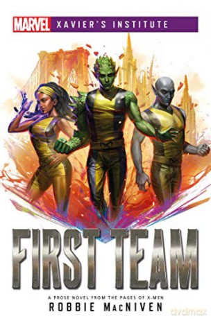 First Team: A Marvel: Xavier's Institute Novel - Robbie MacNiven [KSIĄŻKA]