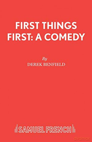First Things First: A Comedy French's Acting Editions - Derek Benfield [KSIĄŻKA]
