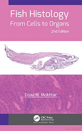 Fish Histology: From Cells to Organs - Doaa M. Mokhtar [KSIĄŻKA]