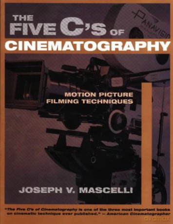 Five C's of Cinematography: Motion Picture Filming Techniques - Joseph V Mascelli [KSIĄŻKA]