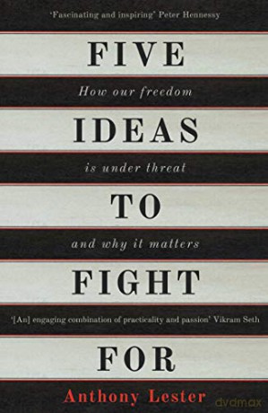Five Ideas to Fight For: How Our Freedom is Under Threat and Why it Matters - Anthony Lester [KSIĄŻKA]