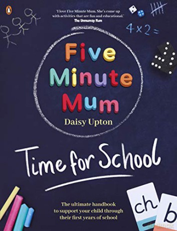 Five Minute Mum: Time For School: Easy, fun five-minute games to support Reception and Key Stage 1 children through their first years at school - Daisy Upton [KSIĄŻKA]