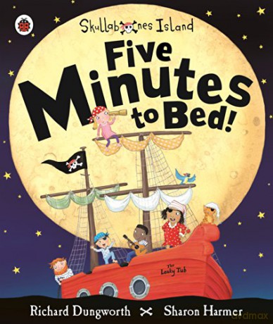 Five Minutes to Bed! A Ladybird Skullabones Island picture book - Richard Dungworth [KSIĄŻKA]
