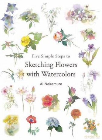 Five Simple Steps to Sketching Flowers with Watercolors - Ai Nakamura [KSIĄŻKA]
