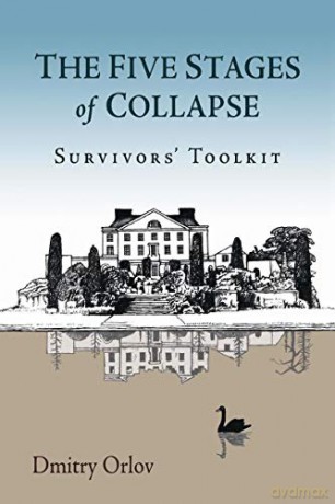 Five Stages of Collapse: Survivors' Toolkit - Dmitry Orlov [KSIĄŻKA]