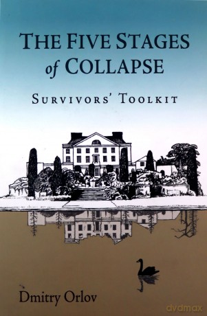Five Stages of Collapse: Survivors' Toolkit - Dmitry Orlov [KSIĄŻKA]