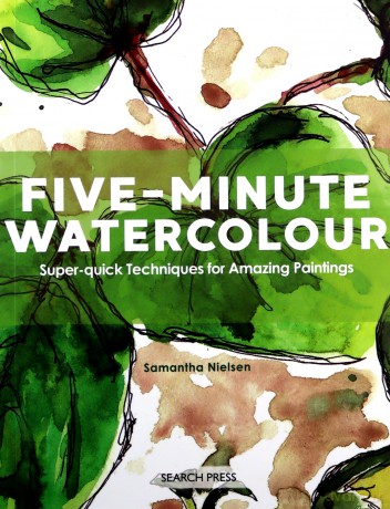 Five-Minute Watercolour: Super-quick techniques for amazing paintings - Samantha Nielsen [KSIĄŻKA]