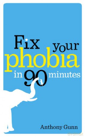 Fix Your Phobia in 90 Minutes - Anthony Gunn [KSIĄŻKA]