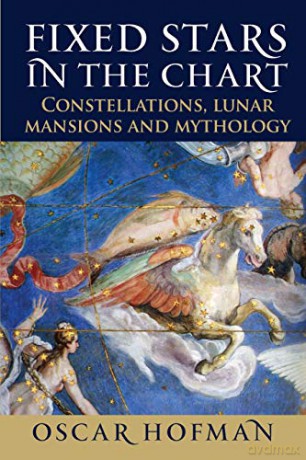 Fixed Stars in the Chart: Constellations, Lunar Mansions and Mythology - Oscar Hofman [KSIĄŻKA]