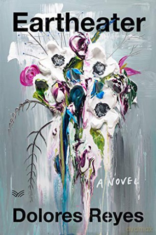 Eartheater: A Novel - Dolores Reyes [KSIĄŻKA]