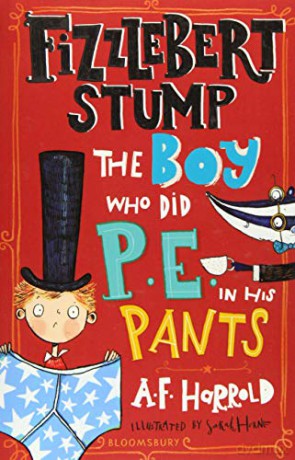 Fizzlebert Stump: The Boy Who Did P.E. in his Pants - A.F. Harrold [KSIĄŻKA]