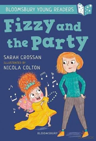 Fizzy and the Party: A Bloomsbury Young Reader: White Book Band Bloomsbury Young Readers - Sarah Crossan [KSIĄŻKA]