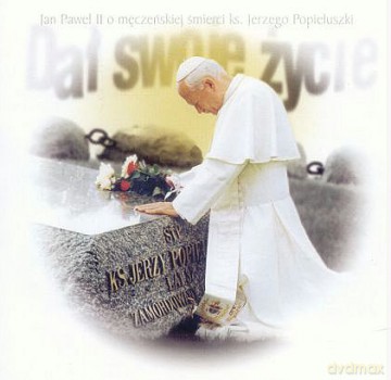 Dał swoje życie - JPII o śmierci ks. Popiełuszki [CD]