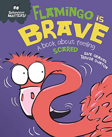 Flamingo is Brave: A book about feeling scared Behaviour Matters - Sue Graves [KSIĄŻKA]