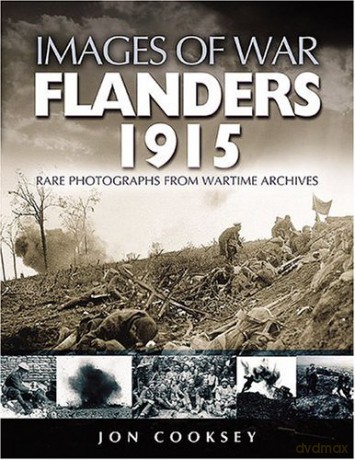 Flanders 1915: Rare Photographs from Wartime Archives Images of War - Jon Cooksey [KSIĄŻKA]