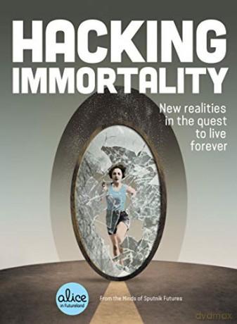 Hacking Immortality: New Realities In The Quest To Live Forever (Alice In Futureland) - Sputnik Futures [KSIĄŻKA]