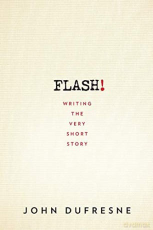 Flash!: Writing the Very Short Story - John Dufresne [KSIĄŻKA]