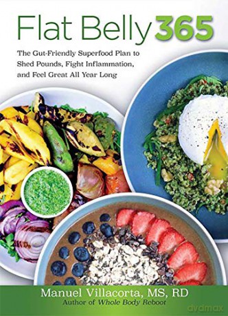 Flat Belly 365: The Gut-Friendly Superfood Plan to Shed Pounds, Fight Inflammation, and Feel Great All Year Long - Manuel Villacorta [KSIĄŻKA]