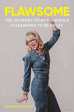 Flawsome: The Journey to being whole is learning to be holey - Georgia Murch [KSIĄŻKA]
