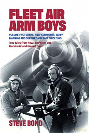 Fleet Air Arm Boys Volume Two: Volume Two: Strike, Anti-Submarine, Early Warning and Support Aircraft since 1945 True Tales from Royal Navy Men and Women Air and Ground Crew - Steve Bond [KSIĄŻKA]
