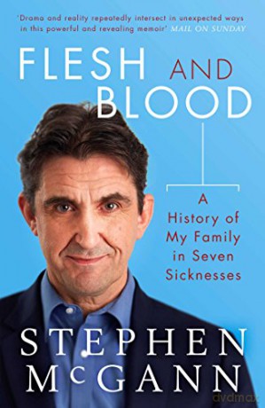 Flesh and Blood: A History of My Family in Seven Sicknesses - Stephen McGann [KSIĄŻKA]