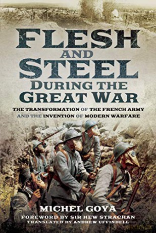 Flesh and Steel during the Great War: The Transformation of the French Army and the Invention of Modern Warfare - Michel [KSIĄŻKA]