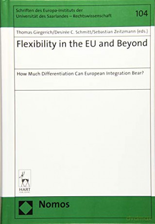 FLEXIBILITY IN THE EU AND BEYO: How Much Differentiation Can European Integration Bear - Thomas Giegerich [KSIĄŻKA]