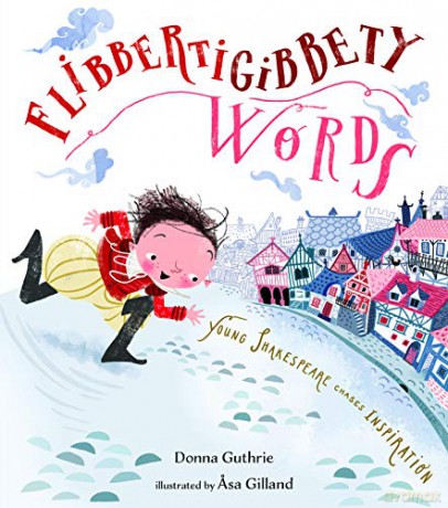 Flibbertigibbety Words: Young Shakespeare Chases Inspiration - Donna Guthrie [KSIĄŻKA]