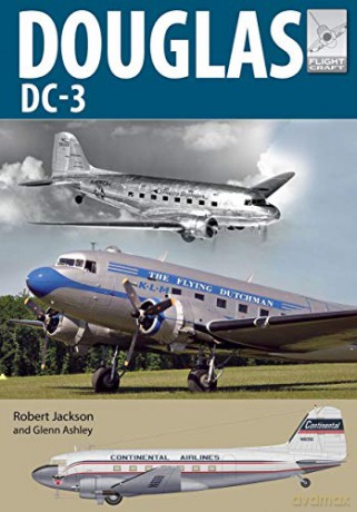 Flight Craft 21: Douglas DC-3: The Airliner that Revolutionised Air Transport - Robert Jackson [KSIĄŻKA]