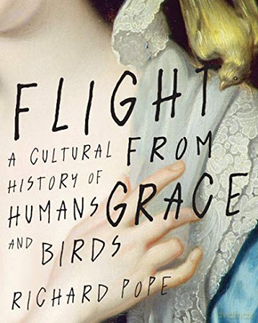 Flight from Grace: A Cultural History of Humans and Birds - Richard [KSIĄŻKA]