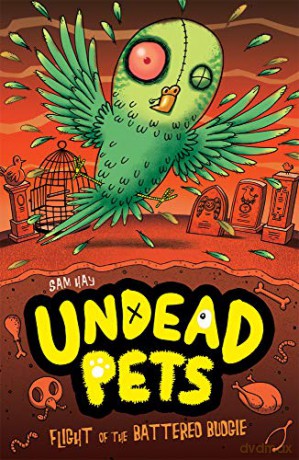 Flight of the Battered Budgie: 6 Undead Pets 6 - Sam Hay [KSIĄŻKA]