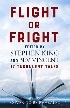 Flight or Fright: 17 Turbulent Tales Edited by Stephen King and Bev Vincent - Stephen King [KSIĄŻKA]