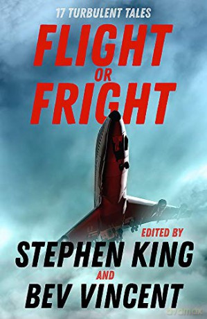 Flight or Fright: 17 Turbulent Tales Edited by Stephen King and Bev Vincent - Stephen King [KSIĄŻKA]