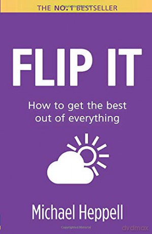 Flip It: How to get the best out of everything 2nd Edition - Michael Heppell [KSIĄŻKA]