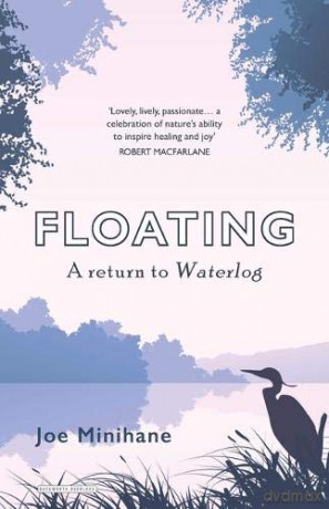 Floating: A Return to Waterlog - Joe Minihane [KSIĄŻKA]
