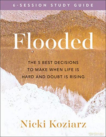 Flooded Study Guide: The 5 Best Decisions to Make When Life Is Hard and Doubt Is Rising - Nicki Koziarz [KSIĄŻKA]