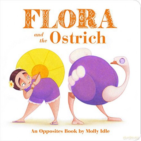 Flora and the Ostrich: An Opposites Book by Molly Idle - Molly Idle [KSIĄŻKA]