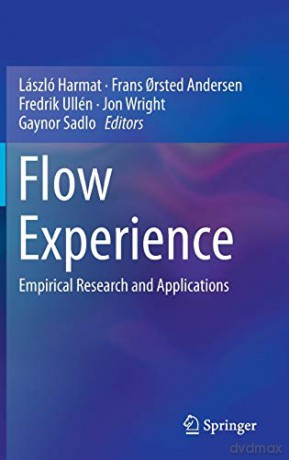 Flow Experience: Empirical Research and Applications - László Harmat [KSIĄŻKA]