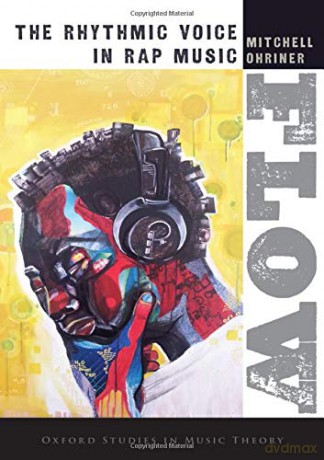 Flow: The Rhythmic Voice in Rap Music Oxford Studies in Music Theory - Mitchell Ohriner [KSIĄŻKA]