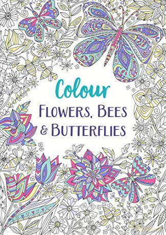 Flowers, Bees and Butterflies: A Relaxing Colouring Book Colour Yourself Calm, 1 [KSIĄŻKA]