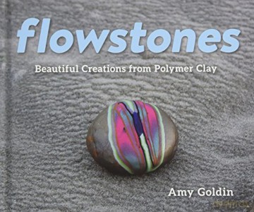 Flowstones - Beautiful Creations from Polymer Clay - Amy Goldin [KSIĄŻKA]