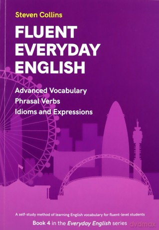 Fluent Everyday English: Book 4 in the Everyday English Advanced Vocabulary series - Steven Collins [KSIĄŻKA]