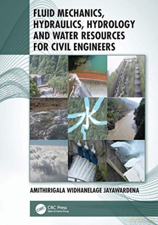 Fluid Mechanics, Hydraulics, Hydrology and Water Resources for Civil Engineers - Amithirigala Widhanelage Jayawardena [KSIĄŻKA]