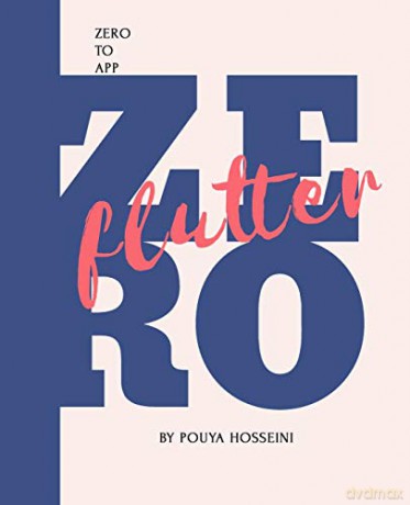 Flutter: Zero to App - Pouya Hosseini [KSIĄŻKA]