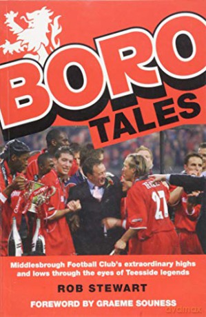Boro Tales: Football Heroes' Teesside Deeds - Rob Stewart [KSIĄŻKA]