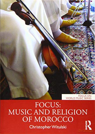 Focus: Music and Religion of Morocco Focus on World Music Series - Christopher Witulski [KSIĄŻKA]